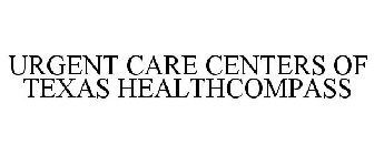 URGENT CARE CENTERS OF TEXAS HEALTHCOMPASS