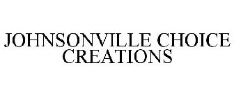JOHNSONVILLE CHOICE CREATIONS