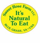 SWEET ROSE FARM LLC IT'S NATURAL TO EAT BLUE GRASS, VA · USA