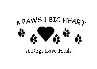 4 PAWS 1 BIG HEART A DOGS LOVE HEALS