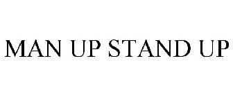 MAN UP STAND UP