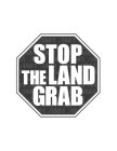 STOP THE LAND GRAB AMA