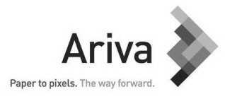 ARIVA PAPER TO PIXELS. THE WAY FORWARD.