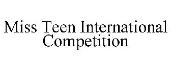 MISS TEEN INTERNATIONAL COMPETITION
