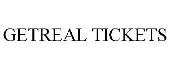 GETREAL TICKETS