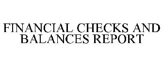 FINANCIAL CHECKS AND BALANCES REPORT