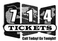 714 TICKETS CALL TODAY! GO TONIGHT!