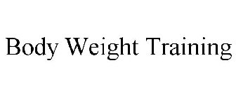 BODY WEIGHT TRAINING