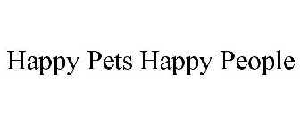 HAPPY PETS HAPPY PEOPLE