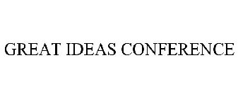 GREAT IDEAS CONFERENCE