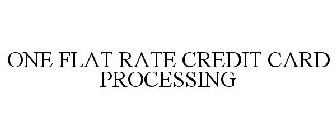 ONE FLAT RATE CREDIT CARD PROCESSING