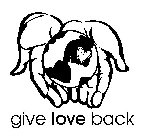GIVE LOVE BACK