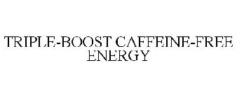 TRIPLE-BOOST CAFFEINE-FREE ENERGY