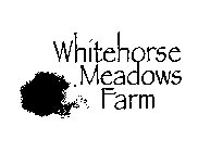 WHITEHORSE MEADOWS FARM