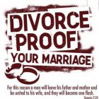 DIVORCE PROOF YOUR MARRIAGE FOR THIS REASON A MAN WILL LEAVE HIS FATHER AND MOTHER AND BE UNITED TO HIS WIFE, AND THEY WILL BECOME ONE FLESH. GENESIS 2:24
