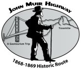 JOHN MUIR HIGHWAY YOSEMITE A GEOTOURISM TRIP 1868-1869 HISTORIC ROUTE