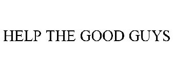HELP THE GOOD GUYS