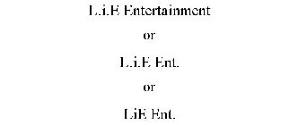 L.I.E ENTERTAINMENT OR L.I.E ENT. OR LIE ENT.