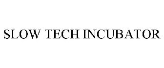 SLOW TECH INCUBATOR