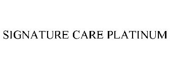 SIGNATURE CARE PLATINUM