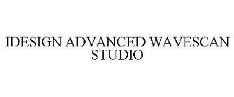 IDESIGN ADVANCED WAVESCAN STUDIO
