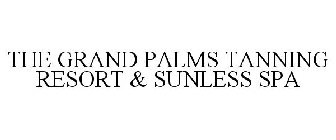 THE GRAND PALMS TANNING RESORT & SUNLESS SPA