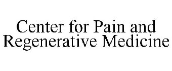 CENTER FOR PAIN AND REGENERATIVE MEDICINE