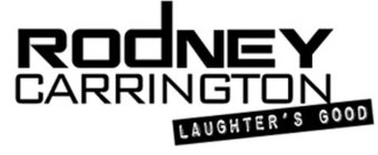 RODNEY CARRINGTON LAUGHTER'S GOOD