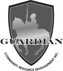 GUARDIAN COMMUNITY RESOURCE MANAGEMENT INC.