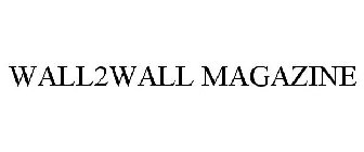 WALL2WALL MAGAZINE