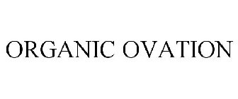 ORGANIC OVATION
