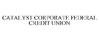CATALYST CORPORATE FEDERAL CREDIT UNION