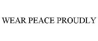 WEAR PEACE PROUDLY