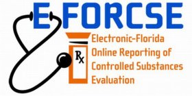 E-FORCSE RX ELECTRONIC-FLORIDA ONLINE REPORTING OF CONTROLLED SUBSTANCES EVALUATION