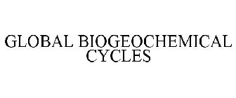 GLOBAL BIOGEOCHEMICAL CYCLES