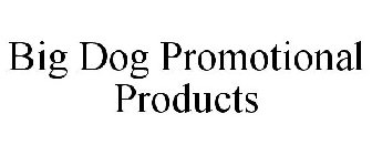 BIG DOG PROMOTIONAL PRODUCTS