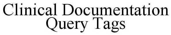CLINICAL DOCUMENTATION QUERY TAGS