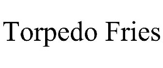 TORPEDO FRIES