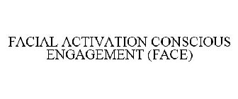 FACIAL ACTIVATION CONSCIOUS ENGAGEMENT (FACE)