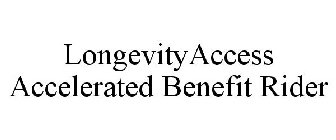 LONGEVITYACCESS ACCELERATED BENEFIT RIDER