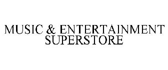 MUSIC & ENTERTAINMENT SUPERSTORE