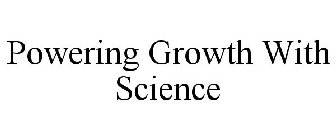 POWERING GROWTH WITH SCIENCE