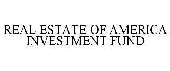 REAL ESTATE OF AMERICA INVESTMENT FUND