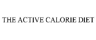 THE ACTIVE CALORIE DIET