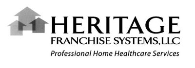 HERITAGE FRANCHISE SYSTEMS, LLC PROFESSIONAL HOME HEALTHCARE SERVICES