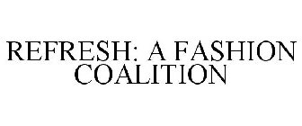 REFRESH: A FASHION COALITION