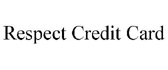 RESPECT CREDIT CARD