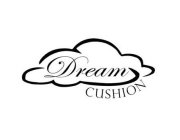 DREAM CUSHION