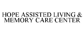 HOPE ASSISTED LIVING & MEMORY CARE CENTER