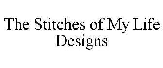 THE STITCHES OF MY LIFE DESIGNS